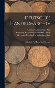 Deutsches Handels-Archiv: Zeitschrift Für Handel Und Gewerbe (German Edition)