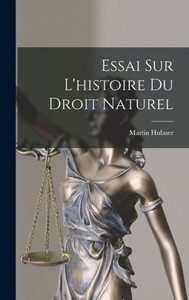 Essai Sur L'Histoire Du Droit Naturel (French Edition) Essai Sur L'Histoire Du Droit Naturel (French Edition)
