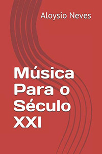 Música Para o Século XXI (Portuguese Edition) Música Para o Século XXI (Portuguese Edition)