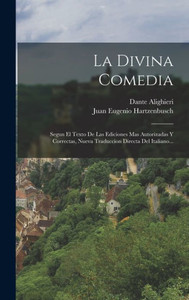 La Divina Comedia: Segun El Texto De Las Ediciones Mas Autorizadas Y Correctas, Nueva Traduccion Directa Del Italiano... (Spanish Edition) La Divina Comedia: Segun El Texto De Las Ediciones Mas Autorizadas Y Correctas, Nueva Traduccion Directa Del Italiano... (Spanish Edition)