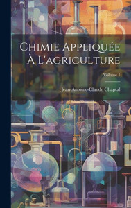 Chimie Appliquée À L'Agriculture; Volume 1 (French Edition)