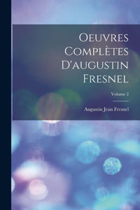 Oeuvres Complètes D'Augustin Fresnel; Volume 2 (French Edition)