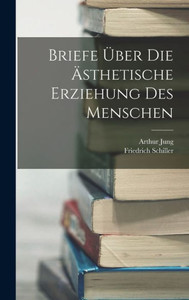 Briefe Über Die Ästhetische Erziehung Des Menschen (German Edition)