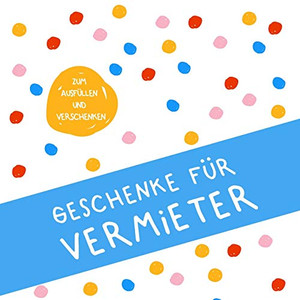 Geschenke für Vermieter: Buch zum Eintragen, als Geschenk und statt Karte zu Geburtstag, Weihnachten (Geschenkidee für Vermieterin) (German Edition)