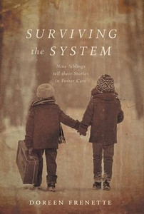 Surviving The System: Nine Siblings Tell Their Stories In Foster Care Surviving The System: Nine Siblings Tell Their Stories In Foster Care