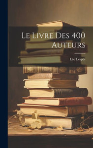 Le Livre Des 400 Auteurs (French Edition) Le Livre Des 400 Auteurs (French Edition)
