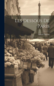 Les Dessous De Paris (French Edition) Les Dessous De Paris (French Edition)