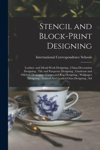 Stencil And Block-Print Designing; Leather- And Metal-Work Designing; China-Decoration Designing; Tile And Parquetry Designing; Linoleum And Oilcloth ... Stained-And Leaded-Glass Designing; Sel Stencil And Block-Print Designing; Leather- And Metal-Work Designing; China-Decoration Designing; Tile And Parquetry Designing; Linoleum And Oilcloth ... Stained-And Leaded-Glass Designing; Sel