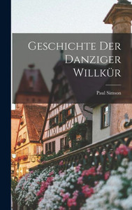 Geschichte Der Danziger Willkür (German Edition)