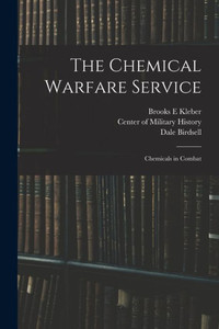 The Chemical Warfare Service: Chemicals In Combat