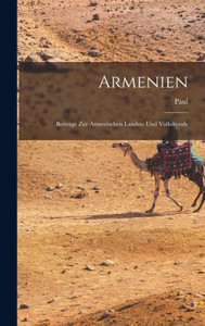 Armenien: Beiträge Zur Armenischen Landes- Und Volkskunde (German Edition)