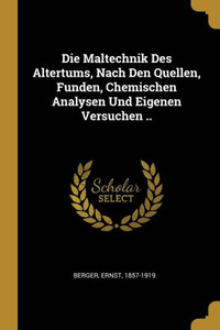Die Maltechnik Des Altertums, Nach Den Quellen, Funden, Chemischen Analysen Und Eigenen Versuchen .. (German Edition) Die Maltechnik Des Altertums, Nach Den Quellen, Funden, Chemischen Analysen Und Eigenen Versuchen .. (German Edition)