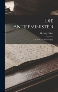 Die Antifeministen: Ein Buch Der Verteidigung (German Edition)