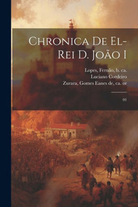 Chronica De El-Rei D. João I: 01 (Portuguese Edition)