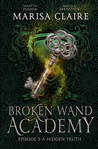 Broken Wand Academy: Episode 3: A Hidden Truth