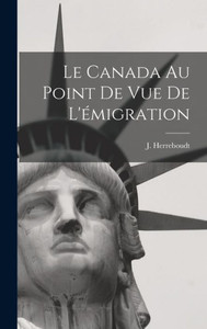 Le Canada Au Point De Vue De L'Émigration (French Edition)