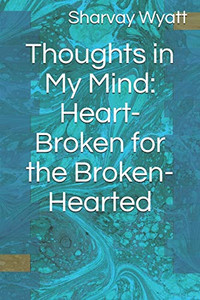 Thoughts in My Mind: Heart-Broken for the Broken-Hearted Thoughts in My Mind: Heart-Broken for the Broken-Hearted