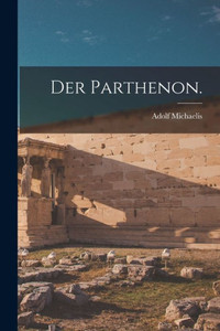 Der Parthenon. (German Edition) Der Parthenon. (German Edition)