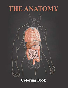 The Anatomy Coloring Book: The Human Body Coloring Book The Anatomy Coloring Book: The Human Body Coloring Book