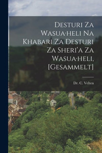 Desturi Za Wasua-Heli Na Khabari Za Desturi Za Sheri'A Za Wasua-Heli, [Gesammelt] (German Edition)