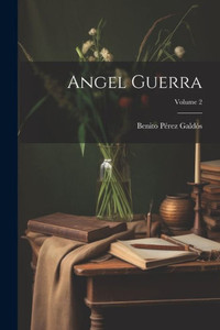 Angel Guerra; Volume 2 (Spanish Edition) Angel Guerra; Volume 2 (Spanish Edition)