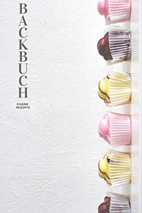 Backbuch - Eigene Rezepte: Das Rezeptbuch zum Selberschreiben 120 Seiten Für deine Lieblingsrezepte – A5 Softcover (leeres Backbuch)blanco , gepunktet, dotted (German Edition)