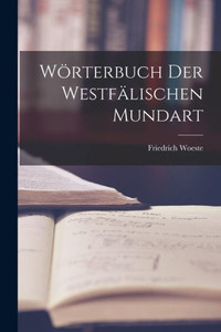 Wörterbuch Der Westfälischen Mundart (German Edition) Wörterbuch Der Westfälischen Mundart (German Edition)