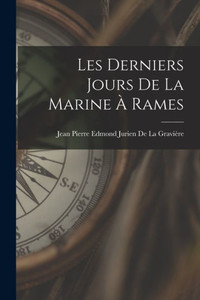 Les Derniers Jours De La Marine À Rames (French Edition)