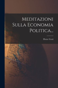 Meditazioni Sulla Economia Politica... (Italian Edition) Meditazioni Sulla Economia Politica... (Italian Edition)
