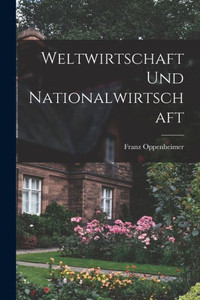 Weltwirtschaft Und Nationalwirtschaft (German Edition) Weltwirtschaft Und Nationalwirtschaft (German Edition)