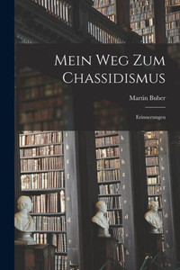 Mein Weg Zum Chassidismus: Erinnerungen (German Edition) Mein Weg Zum Chassidismus: Erinnerungen (German Edition)