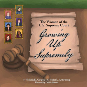 Growing Up Supremely: The Women Of The U.S. Supreme Court