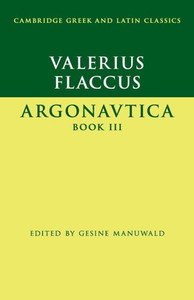 Valerius Flaccus: Argonautica Book Iii (Cambridge Greek And Latin Classics)