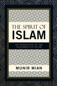 The Spirit Of Islam: An Exposition Of The Teachings Of Islam The Spirit Of Islam: An Exposition Of The Teachings Of Islam