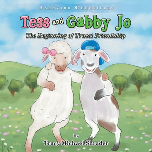 Tess And Gabby Jo: The Beginning Of Truest Friendship Tess And Gabby Jo: The Beginning Of Truest Friendship