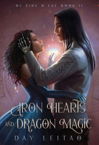 Iron Hearts And Dragon Magic (Of Fire & Fae) Iron Hearts And Dragon Magic (Of Fire & Fae)