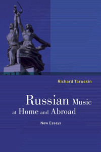 Russian Music At Home And Abroad: New Essays Russian Music At Home And Abroad: New Essays