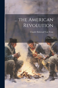 ... The American Revolution: 1776-1783 ... The American Revolution: 1776-1783