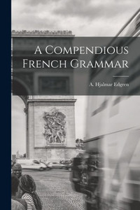 A Compendious French Grammar