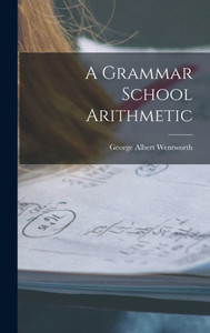 A Grammar School Arithmetic A Grammar School Arithmetic