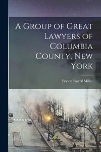 A Group Of Great Lawyers Of Columbia County, New York A Group Of Great Lawyers Of Columbia County, New York
