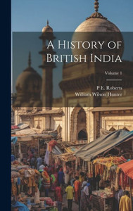 A History Of British India; Volume 1
