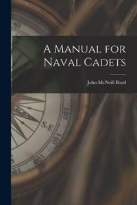 A Manual For Naval Cadets A Manual For Naval Cadets
