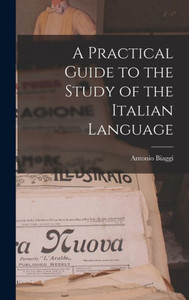 A Practical Guide To The Study Of The Italian Language A Practical Guide To The Study Of The Italian Language