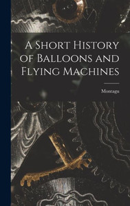 A Short History Of Balloons And Flying Machines