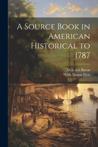 A Source Book In American Historical To 1787 A Source Book In American Historical To 1787