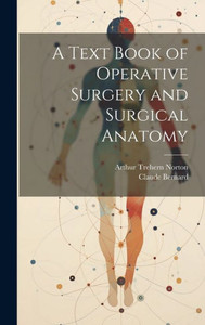 A Text Book Of Operative Surgery And Surgical Anatomy A Text Book Of Operative Surgery And Surgical Anatomy