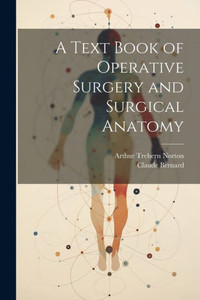 A Text Book Of Operative Surgery And Surgical Anatomy A Text Book Of Operative Surgery And Surgical Anatomy