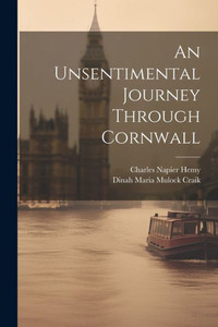 An Unsentimental Journey Through Cornwall An Unsentimental Journey Through Cornwall