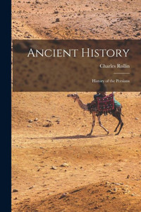 Ancient History: History Of The Persians